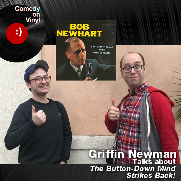 Comedy on Vinyl Podcast Episode 295 – Griffin Newman on Bob Newhart – The Button-Down Mind Strikes Back