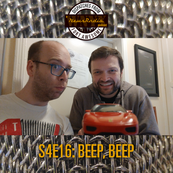 Dispatches from Fort Awesome Episode 86 – S4E16 – Beep, Beep
