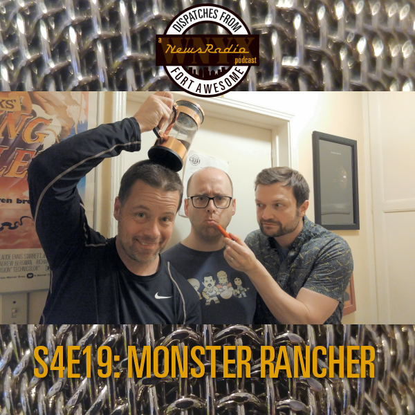 Dispatches from Fort Awesome Episode 89 – S4E19 – Monster Rancher with Brad Rowe