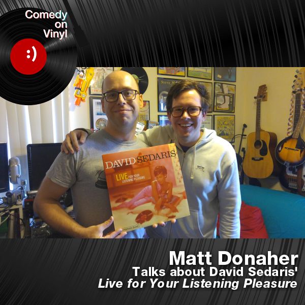 Comedy on Vinyl Podcast Episode 301 – Matt Donaher on David Sedaris – Live for Your Listening Pleasure