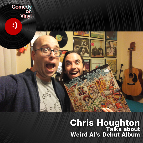 Comedy on Vinyl Podcast Episode 302 – Chris Houghton on Weird Al’s Debut Album
