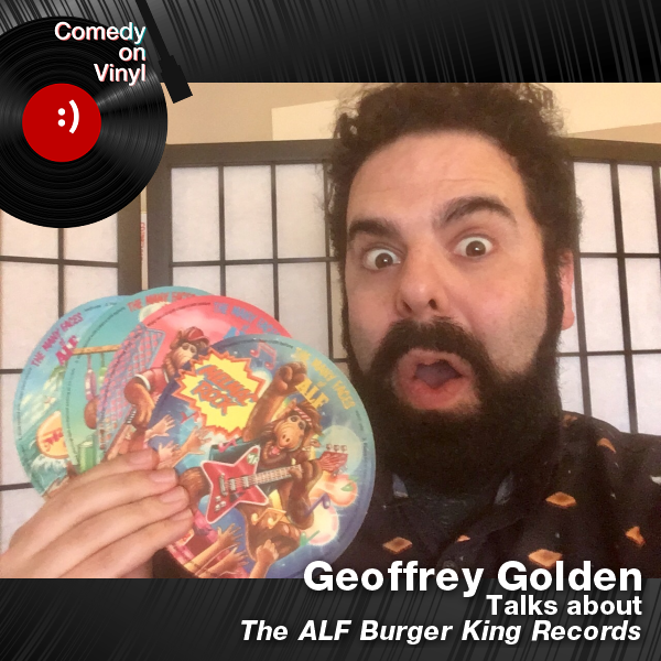Comedy on Vinyl Podcast Episode 306 – Geoffrey Golden on the  ALF Burger King Records
