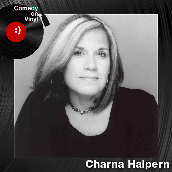 Comedy on Vinyl Podcast Episode 304 – Charna Halpern