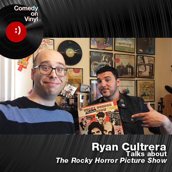 Comedy on Vinyl Podcast Episode 309 – Ryan Cultrera on The Rocky Horror Picture Show