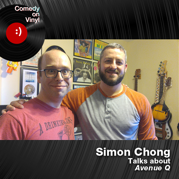 Comedy on Vinyl Podcast Episode 310 – Simon Chong on Avenue Q