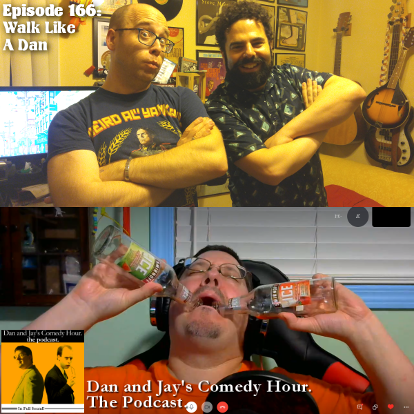 Dan and Jay’s Comedy Hour Podcast Episode 166: Walk Like a Dan – With Geoffrey Golden!