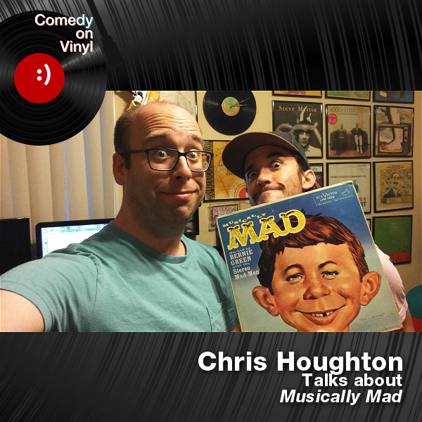 Comedy on Vinyl Podcast Episode 312 – Chris Houghton on Musically Mad