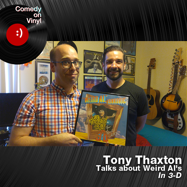 Comedy on Vinyl Podcast Episode 313 – Tony Thaxton on Weird Al – In 3-D