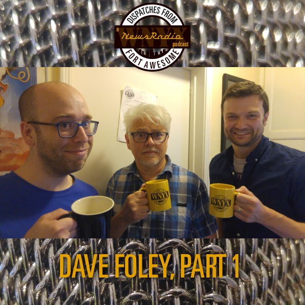 Dispatches from Fort Awesome Episode 103 – Dave Foley Part 1