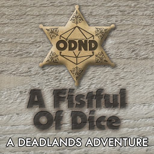 ODND Presents: A Fistful Of Dice – 001 – Janky Beginnings