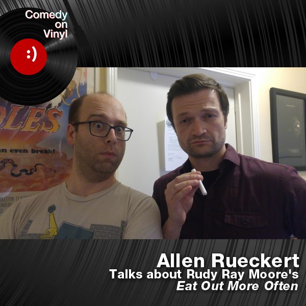 Comedy on Vinyl Podcast Episode 318 – Allen Rueckert on Rudy Ray Moore – Eat Out More Often