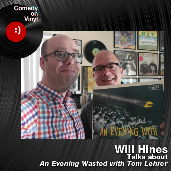 Comedy on Vinyl Podcast Episode 316 – Will Hines on An Evening Wasted with Tom Lehrer