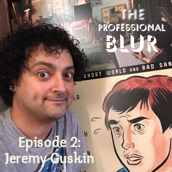 The Professional Blur – Episode 2 – Jeremy Guskin