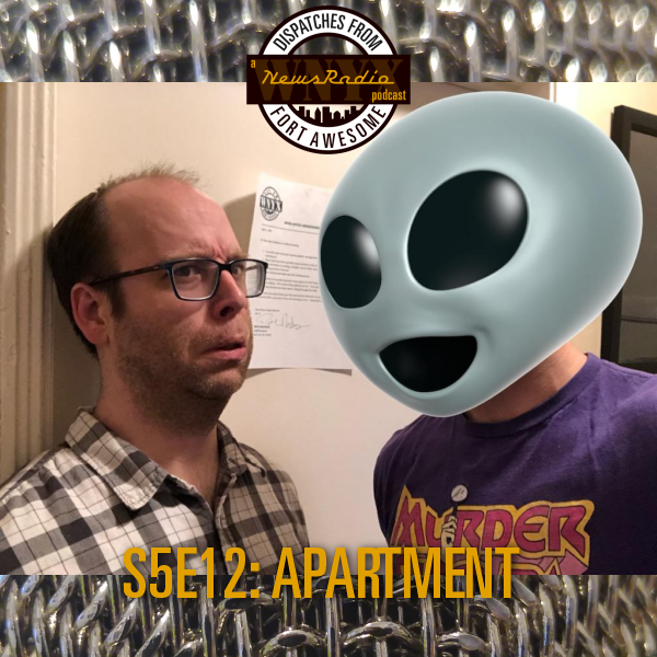 Dispatches from Fort Awesome Episode 117 – S5E12 – Apartment