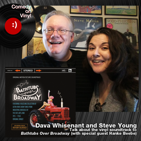 Comedy on Vinyl Podcast Episode 324 – Dava Whisenant and Steve Young on the Bathtubs Over Broadway vinyl soundtrack