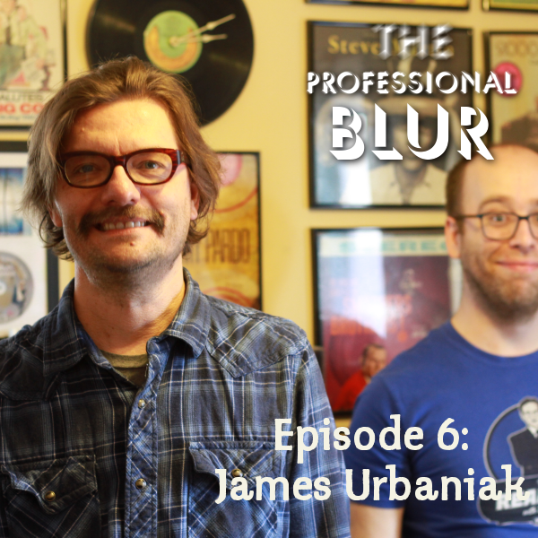 The Professional Blur Episode 6 – James Urbaniak