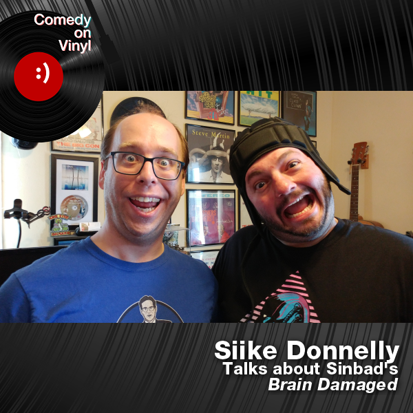 Comedy on Vinyl Podcast Episode 323 – Siike Donnelly on Sinbad – Brain Damaged