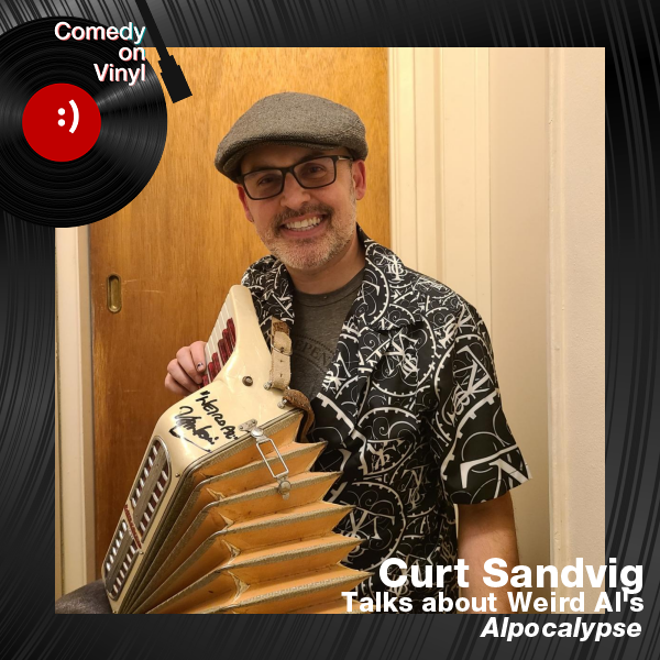 Comedy on Vinyl Podcast Episode 329 – Curt Sandvig on Weird Al – Alpocalypse