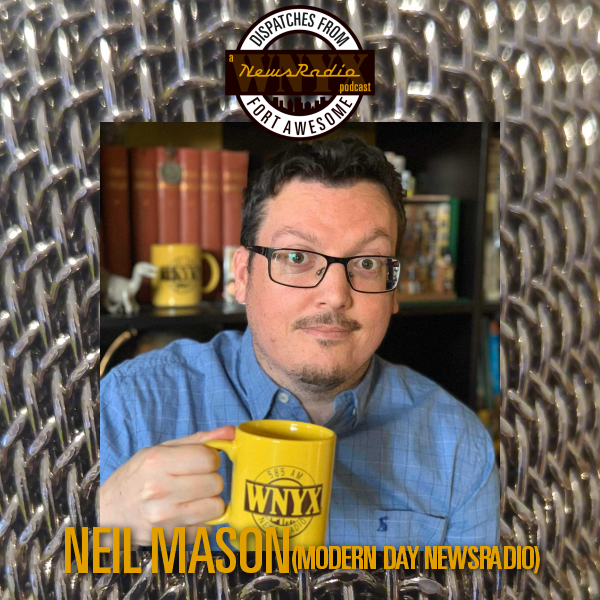 Dispatches from Fort Awesome Episode 129 – Neil Mason from Modern Day NewsRadio