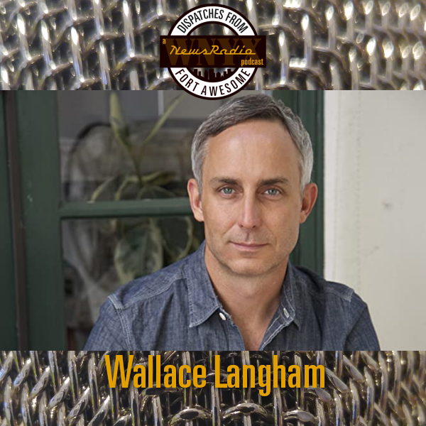 Dispatches from Fort Awesome Episode 128 – Wallace Langham, aka Stewart