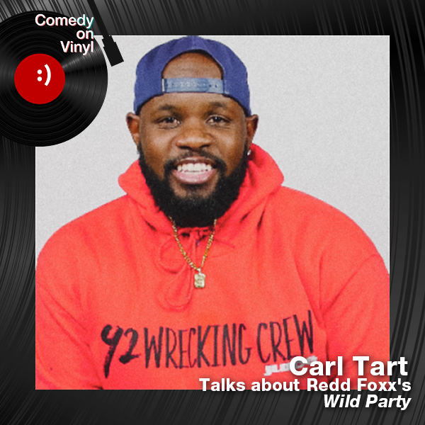 Comedy on Vinyl Podcast Episode 332 – Carl Tart on Redd Foxx – Wild Party
