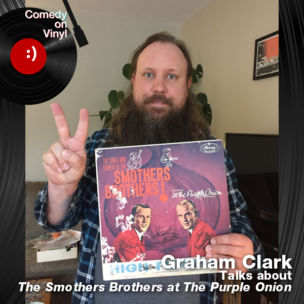 Comedy on Vinyl Podcast Episode 335 – Graham Clark on The Smothers Brothers at The Purple Onion