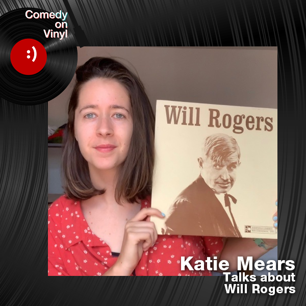 Comedy on Vinyl Podcast Episode 336 – Katie Mears on Will Rogers
