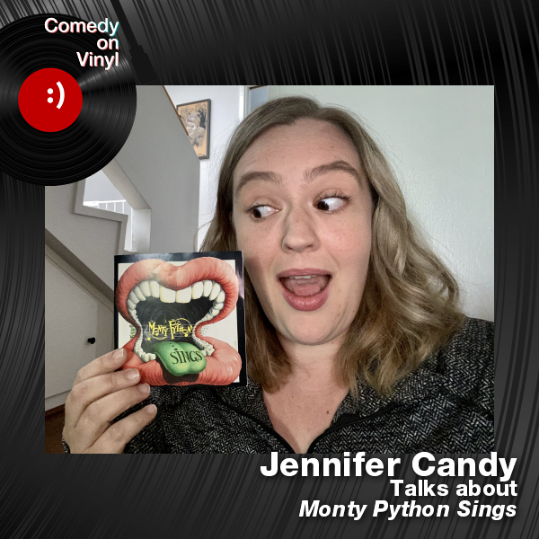 Comedy on Vinyl Podcast Episode 338 – Jennifer Candy on Monty Python Sings
