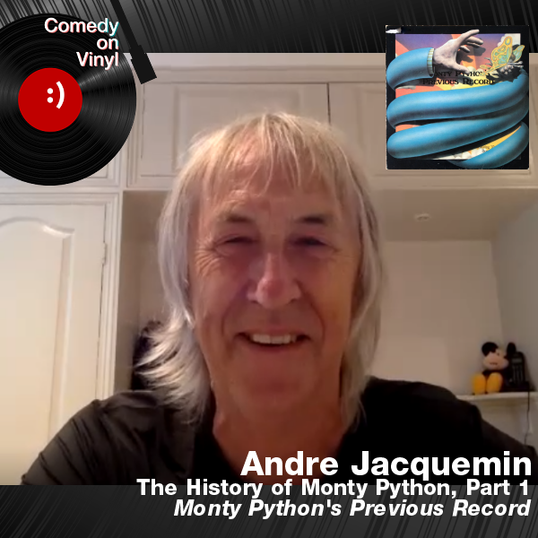 Comedy on Vinyl Podcast Episode 339 – Andre Jacquemin – The History of Monty Python, Part 1 – Monty Python’s Previous Record