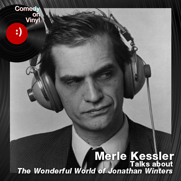 Comedy on Vinyl Podcast Episode 342 – Merle Kessler on The Wonderful World of Jonathan Winters