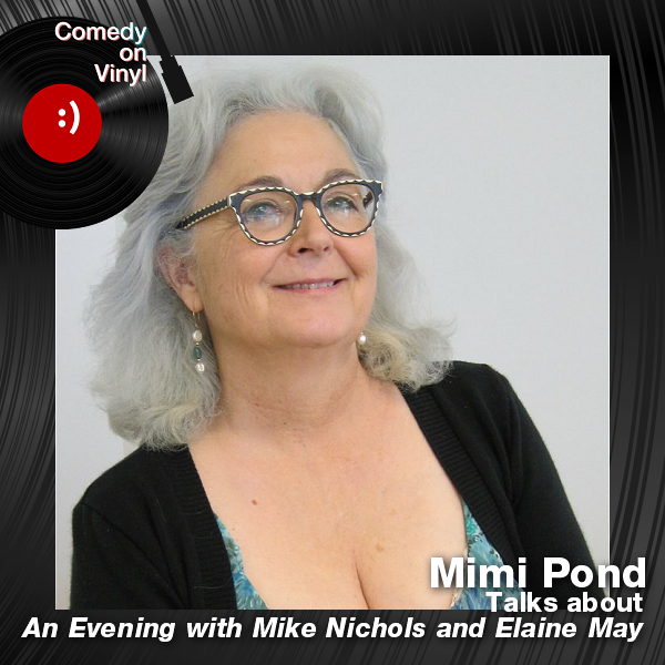 Comedy on Vinyl Podcast Episode 346 – Mimi Pond on An Evening with Mike Nichols and Elaine May