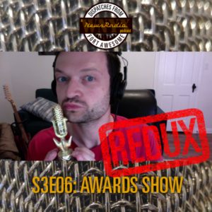 Dispatches from Fort Awesome Episode 147 – S3E06 – Awards Show – Redux