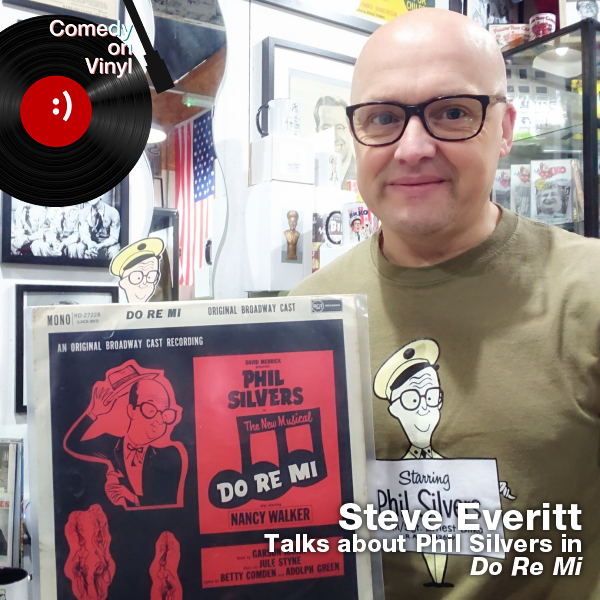 Comedy on Vinyl Podcast Episode 349 – Steve Everitt on Do Re Mi and Phil Silvers