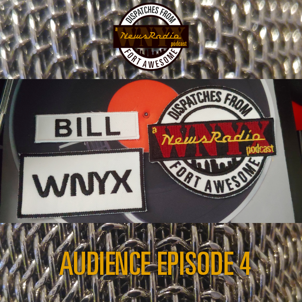 Dispatches from Fort Awesome Episode 151 – Audience Episode 4