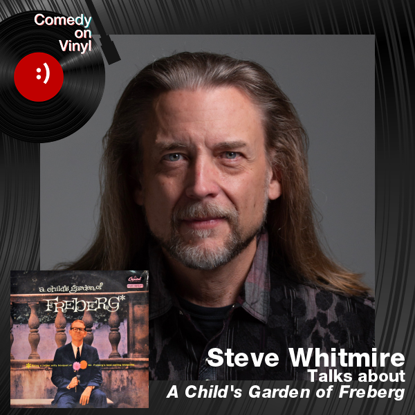 Comedy on Vinyl Podcast Episode 355 – Steve Whitmire on Stan Freberg – A Child’s Garden of Freberg