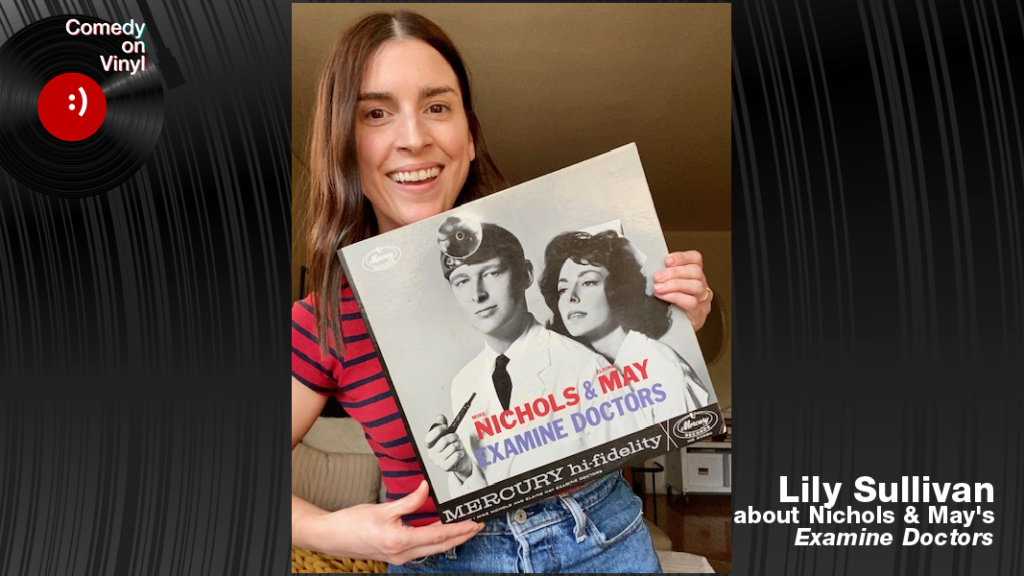 Comedy on Vinyl Podcast Episode 359 – Lily Sullivan on Nichols& May Examine Doctors