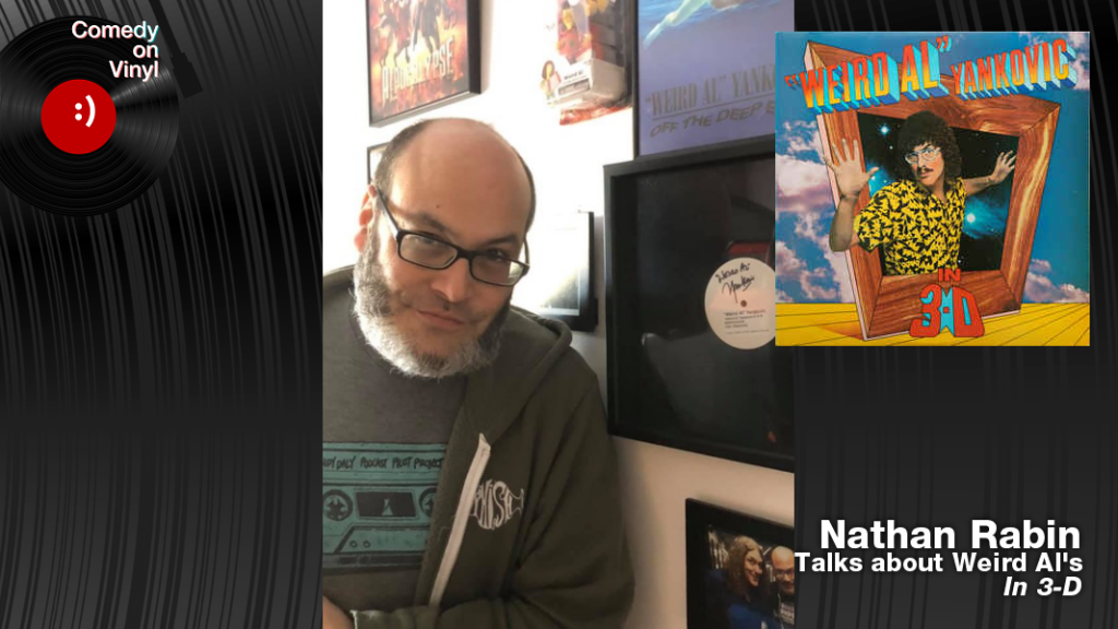 Comedy on Vinyl Podcast Episode 361 – Nathan Rabin on Weird Al – In 3-D
