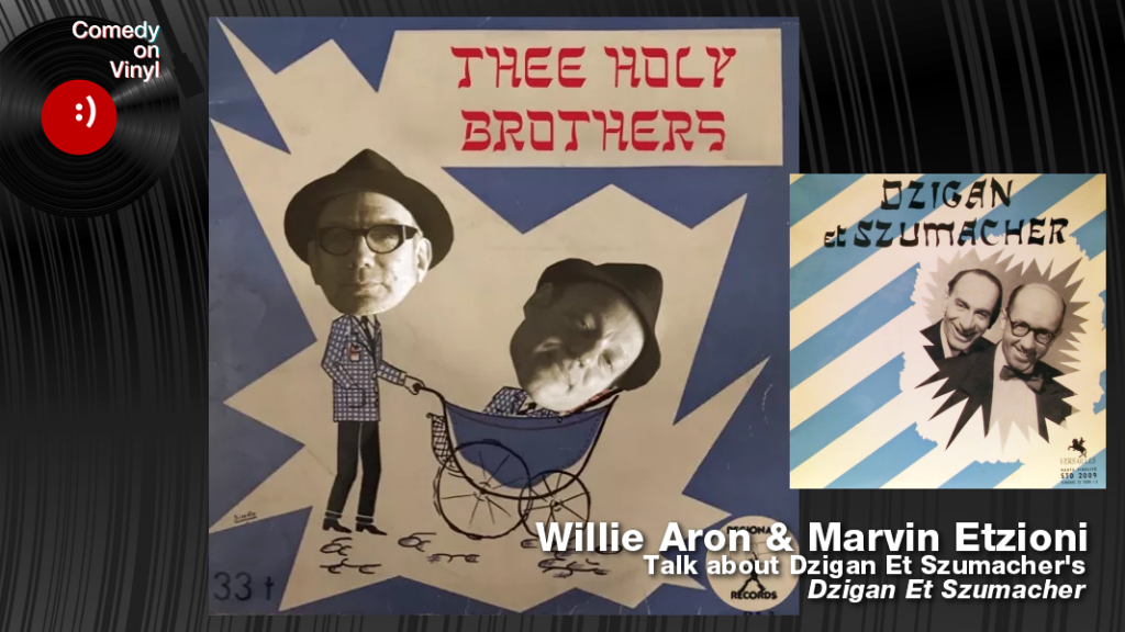 Comedy on Vinyl Podcast Episode 365 – Willie Aron and Marvin Etzioni on Dzigan Et Szumacher