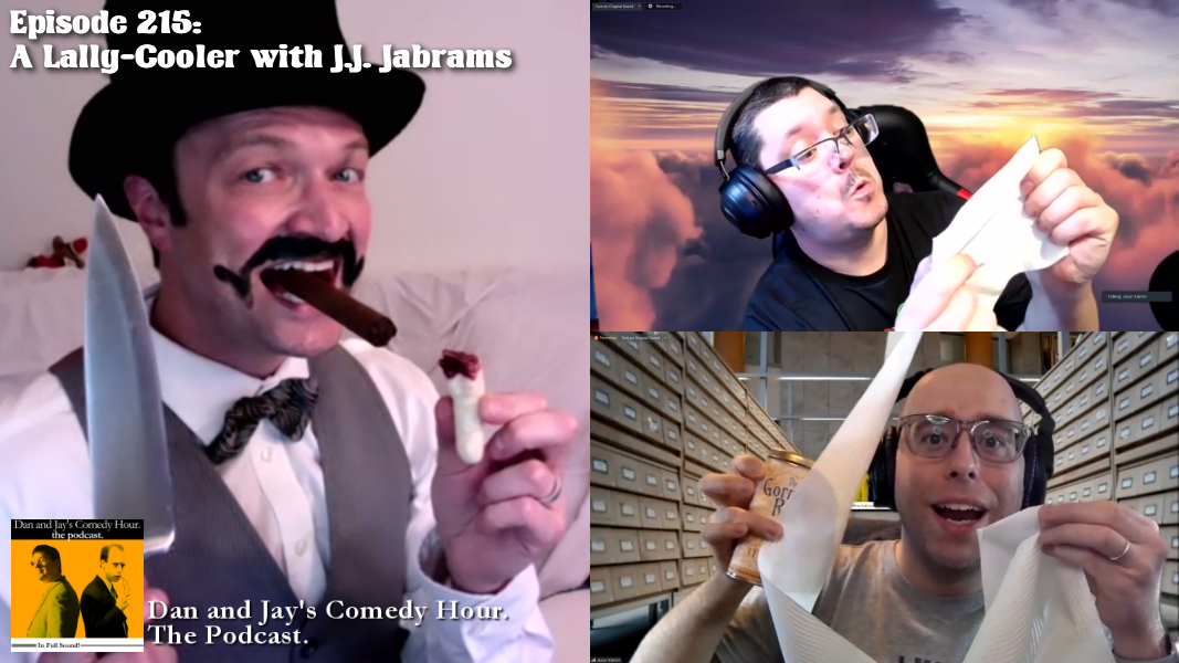 Dan and Jay’s Comedy Hour Podcast Episode 215 – A Lally-Cooler with J.J. Jabrams