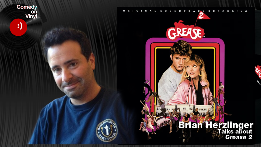 Comedy on Vinyl Podcast Episode 364 – Brian Herzlinger on Grease 2