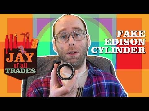 Jay of All Trades Episode 1 – Creating a Fake Edison Cylinder
