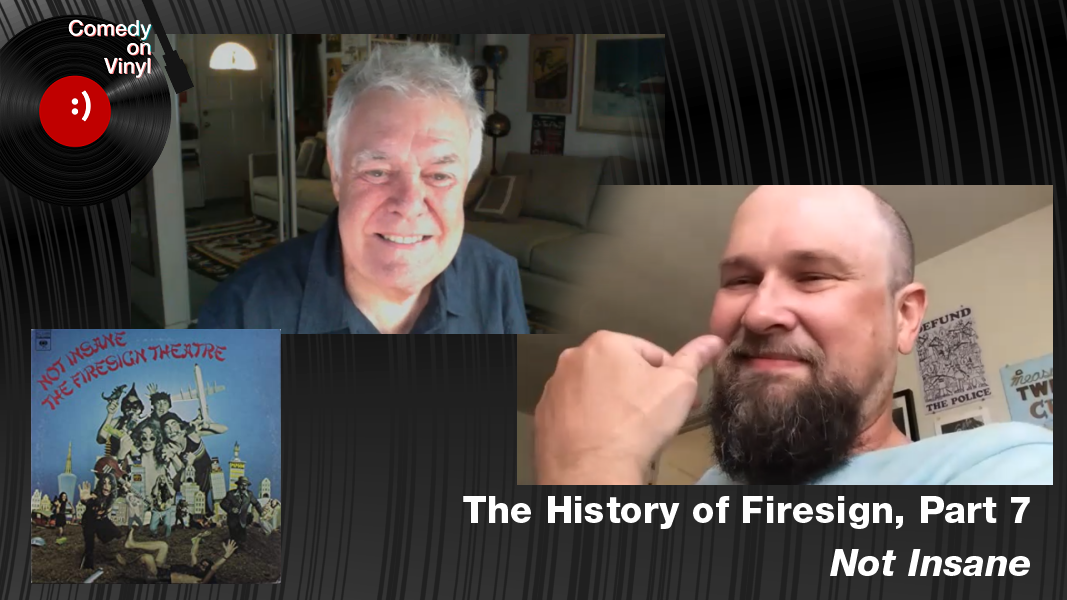 Comedy on Vinyl Podcast Episode 378 – The History of Firesign, Part 7 – Not Insane – with Phil Proctor and Taylor Jessen