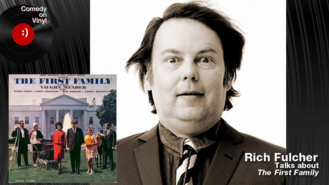 Comedy on Vinyl Podcast Episode 381 – Rich Fulcher on The First Family