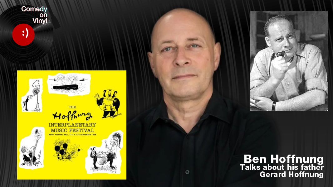 Comedy on Vinyl Podcast Episode 403 – Ben Hoffnung on his father Gerard Hoffnung