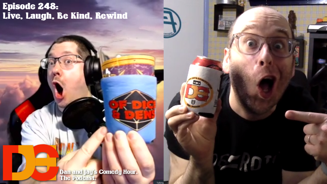 Dan and Jay’s Comedy Hour Episode 248 – Live, Laugh, Be Kind, Rewind