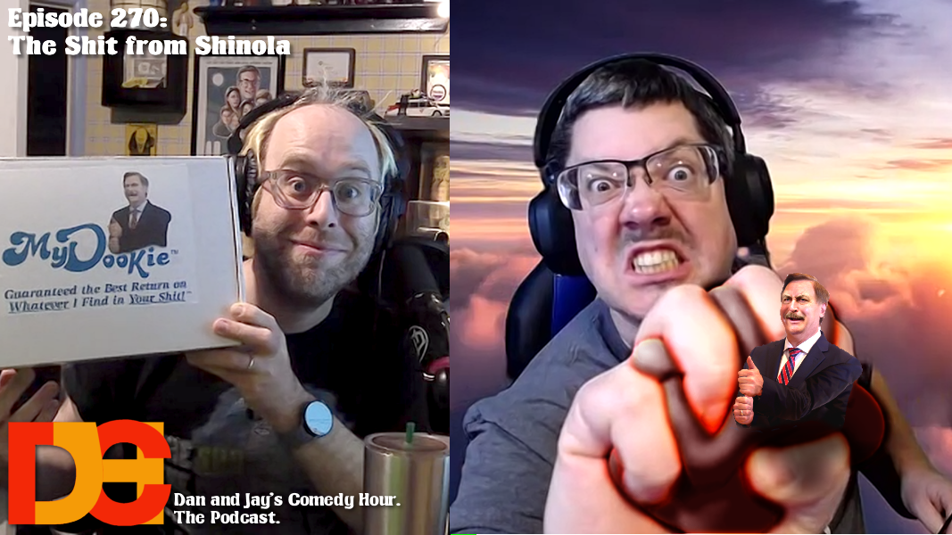 Dan and Jay’s Comedy Hour Episode 270 – The Shit from Shinola