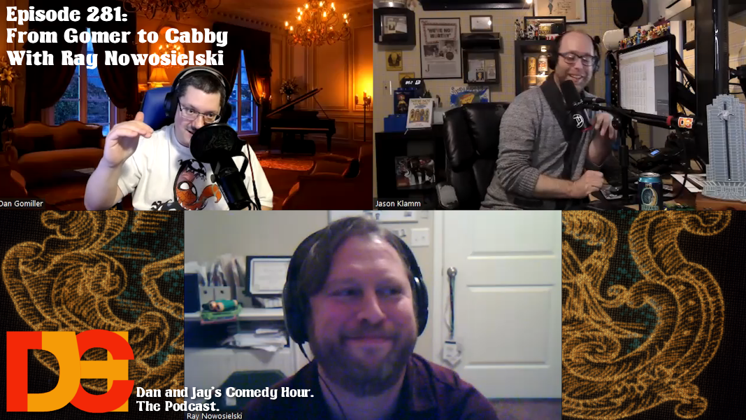 Dan and Jay’s Comedy Hour Episode 281 – From Gomer to Cabby – with Ray Nowosielski