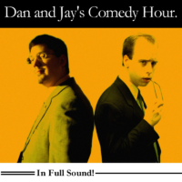 Dan and Jay's Comedy Hour. The Podcast.