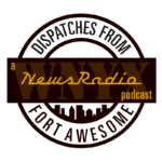 Dispatches from Fort Awesome: A NewsRadio Podcast
