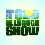 The Todd Allbaugh Show - 8/7/23